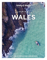 Lonely Planet Experience Wales : Lonely Planet Travel Guide : 1st Edition - Lonely Planet Travel Guide