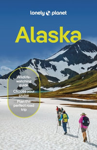 Alaska : Lonely Planet Travel Guide: 14th Edition - Lonely Planet