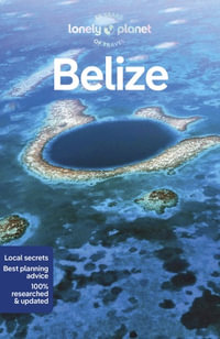 Belize : Lonely Planet Travel Guide : 9th Edition - Lonely Planet Travel Guide