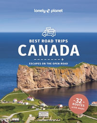 Best Road Trips Canada : Lonely Planet Travel Guide: 3rd Edition - Lonely Planet Travel Guide