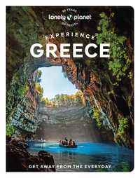 Experience Greece : Lonely Planet Travel Guide : 1st Edition - Lonely Planet Travel Guide