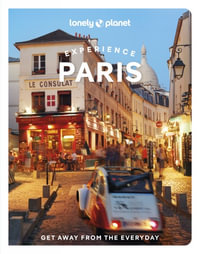 Experience Paris : Lonely Planet Travel Guide : 2nd Edition - Lonely Planet