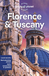 Florence & Tuscany : Lonely Planet Travel Guide : 13th Edition - Lonely Planet Travel Guide