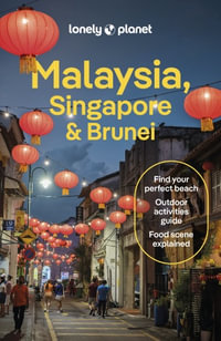 Malaysia, Singapore & Brunei : Lonely Planet Travel Guide : 16th Edition - Lonely Planet