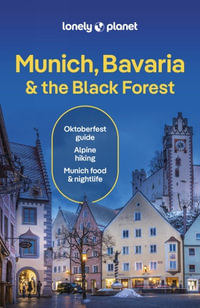 Munich, Bavaria & the Black Forest : Lonely Planet Travel Guide : 8th Edition - Lonely Planet