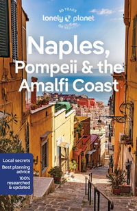 Naples, Pompeii & the Amalfi Coast : Lonely Planet Travel Guide : 8th Edition - Lonely Planet Travel Guide