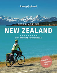 Best Bike Rides New Zealand : Lonely Planet Travel Guide : 1st Edition - Lonely Planet