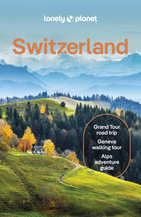 Switzerland : Lonely Planet Travel Guide : 11th Edition - Lonely Planet