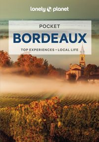 Pocket Bordeaux : Lonely Planet Pocket Travel Guide : 3rd Edition - Nicola Williams