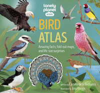 Lonely Planet Kids Bird Atlas : Creature Atlas - Lonely Planet Kids