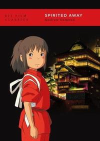 Spirited Away : BFI Film Classics - Andrew Osmond