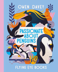 Passionate About Penguins : Owen Davey's About Animal Books - Owen Davey