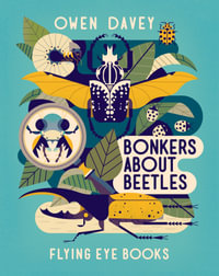 Bonkers About Beetles : Owen Davey's About Animal Books - Owen Davey