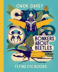 Bonkers about Beetles : About Animals - Owen Davey