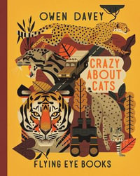 Crazy about Cats : About Animals - Owen Davey