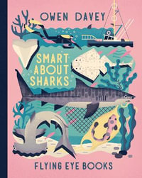 Smart about Sharks : Flying Eye Books - Owen Davey