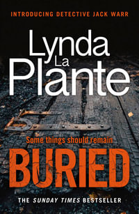 Buried : The thrilling new crime series introducing Detective Jack Warr - Lynda La Plante