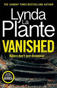 Vanished : The brand new 2022 thriller from the Queen of Crime Drama - Lynda La Plante