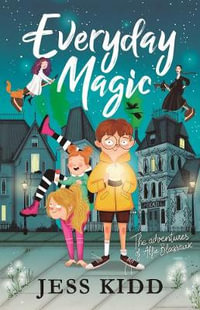 Everyday Magic : The Adventures of Alfie Blackstack - Jess Kidd