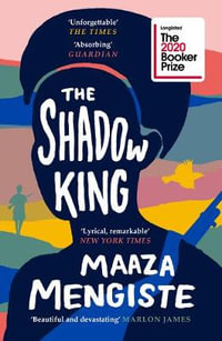 The Shadow King : LONGLISTED FOR THE BOOKER PRIZE 2020 - Maaza Mengiste