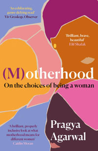 (M)otherhood : On the choices of being a woman - Pragya Agarwal