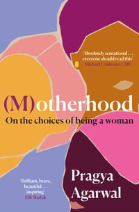 (M)otherhood : On the choices of being a woman - Pragya Agarwal