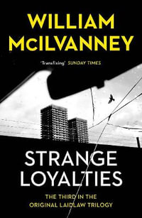 Strange Loyalties : Laidlaw Trilogy - William McIlvanney