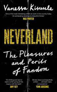 Neverland : The pleasures and perils of fandom - Vanessa Kisuule