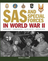 SAS and Special Forces in World War II : Airborne - Commandos - Elite Units - Specialists - Michael E Haskew