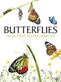Butterflies : Beautiful Flying Insects - Julianna Photopoulos