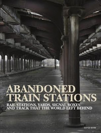 Abandoned Train Stations : Abandoned - David Ross