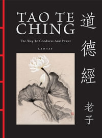 Tao Te Ching (Dao De Jing) : The Way to Goodness and Power - Lao Tzu