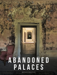 Abandoned Palaces : Abandoned Places - Michael Kerrigan