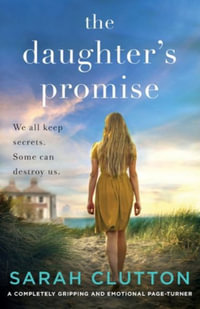 The Daughter's Promise : A completely gripping and emotional page turner - Sarah Clutton