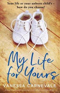 My Life for Yours : A heartbreaking emotional page-turner about a terrible choice - Vanessa Carnevale