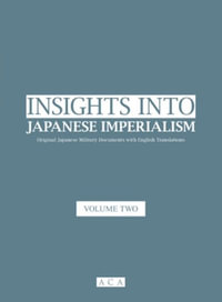 Insights into Japanese Imperialism (Volume 2) : Original Japanese military documents with English translations