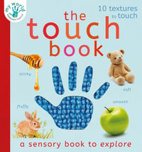 The Touch Book : a sensory book to explore - Nicola Edwards