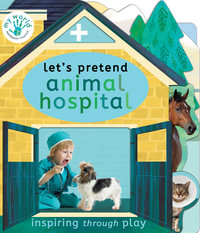 Let's Pretend Animal Hospital : My World - Nicola Edwards