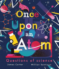 Once Upon an Atom : Questions of science - James Carter