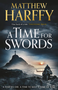 A Time for Swords : A Time for Swords - Matthew Harffy