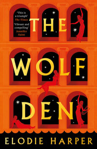 The Wolf Den : the stunning first novel reimagining the lives of the women of Pompeii - Elodie Harper