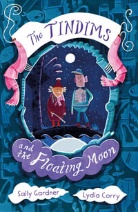 The Tindims and the Floating Moon : The Tindims: Book 4 - Sally Gardner