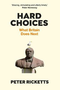 Hard Choices : What Britain Does Next - Peter Ricketts