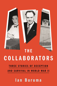 The Collaborators : Three Stories of Deception and Survival in World War II - Ian Buruma