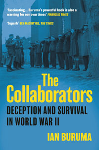 The Collaborators : Three Stories of Deception and Survival in World War II - Ian Buruma