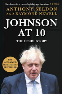 Johnson at 10 : The Inside Story - Anthony Seldon