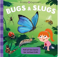 Priddy Explorers : Bugs & Slugs - Roger Priddy
