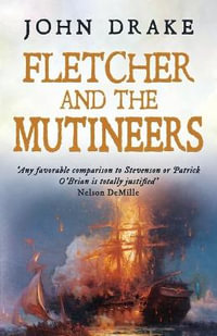 Fletcher and the Mutineers : Fletcher - John Drake