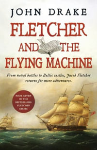 Fletcher and the Flying Machine : Fletcher Series - John Drake