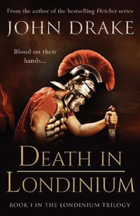 DEATH IN LONDINIUM : a thrilling historical mystery set in Roman Britain - John Drake